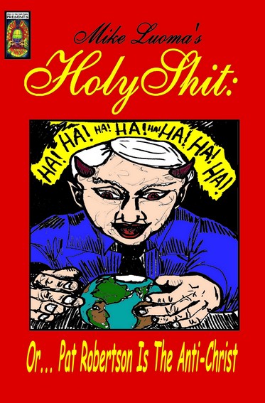 Holy Shit: Or... Pat Robertson Is The Anti-Christ
